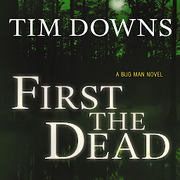 Icon image First the Dead: A Bug Man Novel