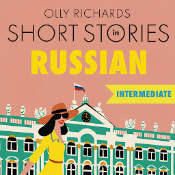 Icon image Short Stories in Russian for Intermediate Learners: Read for pleasure at your level, expand your vocabulary and learn Russian the fun way!