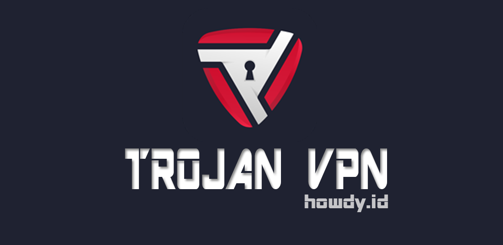 Trojan vpn. Howdy Trojan VPN.