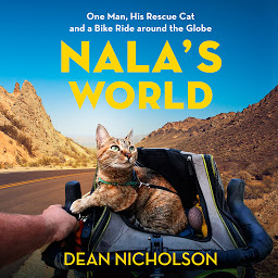 Icon image Nala's World: One Man, His Rescue Cat, and a Bike Ride around the Globe