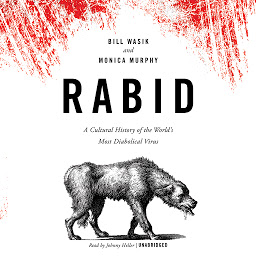 Icon image Rabid: A Cultural History of the World’s Most Diabolical Virus