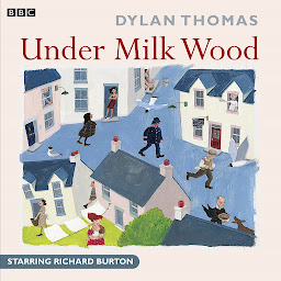 Icon image Under Milk Wood: A BBC Radio full-cast production