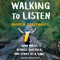 Symbolbild für Walking to Listen: 4,000 Miles Across America, One Story at a Time