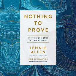 「Nothing to Prove: Why We Can Stop Trying So Hard」のアイコン画像