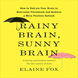 Imagen de icono Rainy Brain, Sunny Brain: How to Retrain Your Brain to Overcome Pessimism and Achieve a More Positive Outlook
