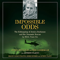 Obraz ikony: Impossible Odds: The Kidnapping of Jessica Buchanan and Her Dramatic Rescue by SEAL Team Six