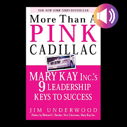 Icon image More Than a Pink Cadillac: Mary Kay Inc.'s Nine Leadership Keys to Success