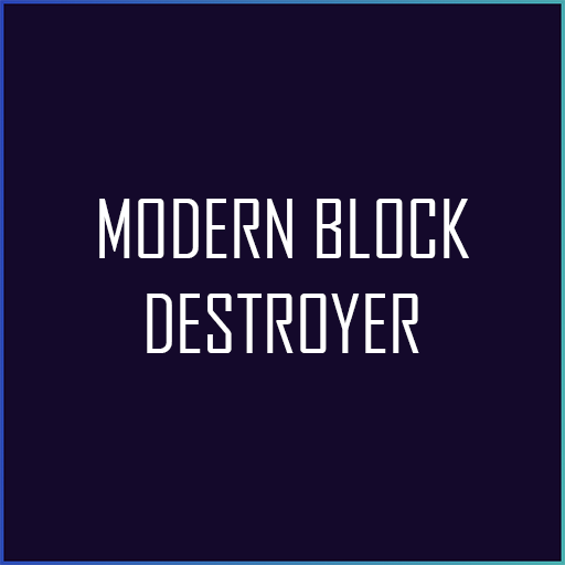 Modern Block Destroyer