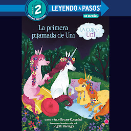 Icon image La primera pijamada de Uni (Unicornio uni)(Uni the Unicorn Uni's First Sleepover Spanish Edition)