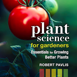 Icon image Plant Science for Gardeners: Essentials for Growing Better Plants