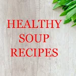Cover Image of डाउनलोड Healthy Soup Recipes  APK