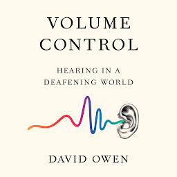 Icon image Volume Control: Hearing in a Deafening World