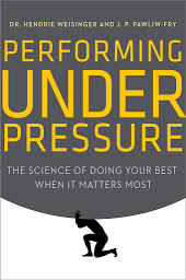 Icon image Performing Under Pressure: The Science of Doing Your Best When It Matters Most