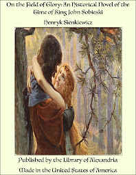图标图片“On the Field of Glory: An Historical Novel of the Time of King John Sobieski”