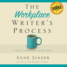 Icon image The Workplace Writer's Process: A Guide to Getting the Job Done