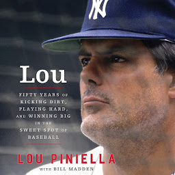 Icon image Lou: Fifty Years of Kicking Dirt, Playing Hard, and Winning Big in the Sweet Spot of Baseball