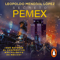 图标图片“Secreto PEMEX: ¿Qué esconde el corporativo más polémico de México?”