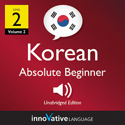 Icon image Learn Korean - Level 2: Absolute Beginner Korean, Volume 2: Lessons 1-25