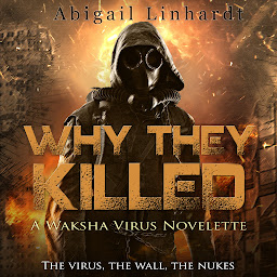Icon image Why They Killed: A Waksha Virus Novelette