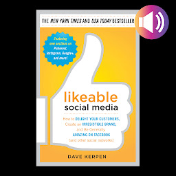 Icon image Likeable Social Media: How to Delight Your Customers, Create an Irresistible Brand, and Be Generally Amazing on Facebook (& Other Social Networks)