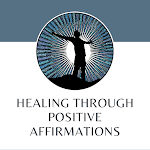 Cover Image of Herunterladen Healing Through Positive Affirmations 1.0 APK