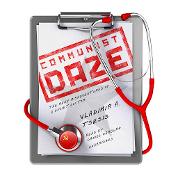 Image de l'icône Communist Daze: The Many Misadventures of a Soviet Doctor