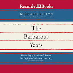 Icon image The Barbarous Years: The Peopling of British North America: The Conflict of Civilizations, 1600-1675