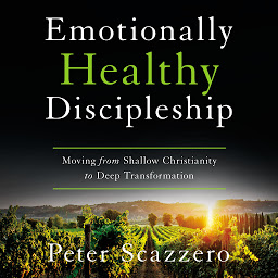 Icon image Emotionally Healthy Discipleship: Moving from Shallow Christianity to Deep Transformation