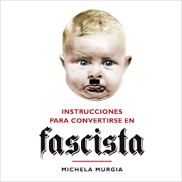 Icon image Instrucciones para convertirse en fascista