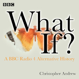 Obraz ikony: What If?: A BBC Radio 4 alternative history