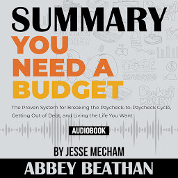 Icon image Summary of You Need a Budget: The Proven System for Breaking the Paycheck-to-Paycheck Cycle, Getting Out of Debt, and Living the Life You Want by Jesse Mecham