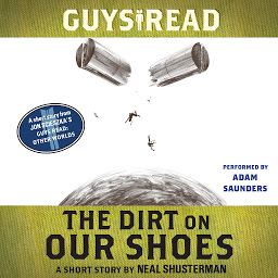 Icon image Guys Read: The Dirt on Our Shoes: A Short Story from Guys Read: Other Worlds