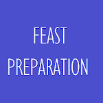 Cover Image of Download FEAST PREPARATION  APK