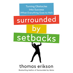 Piktogramos vaizdas („Surrounded by Setbacks: Turning Obstacles into Success (When Everything Goes to Hell) [The Surrounded by Idiots Series]“)