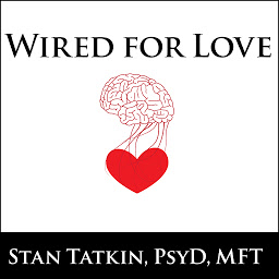 Obraz ikony: Wired for Love: How Understanding Your Partner's Brain and Attachment Style Can Help You Defuse Conflict and Build a Secure Relationship