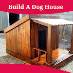 Cover Image of Download How To Build A Dog House 1.0 APK