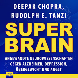 Icon image Super-Brain - Angewandte Neurowissenschaften gegen Alzheimer, Depression, Übergewicht und Angst (Ungekürzt)