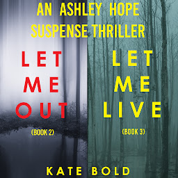 Obraz ikony: An Ashley Hope Suspense Thriller Bundle: Let Me Out (#2) and Let Me Live (#3)