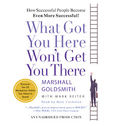 Immagine dell'icona What Got You Here Won't Get You There: How Successful People Become Even More Successful