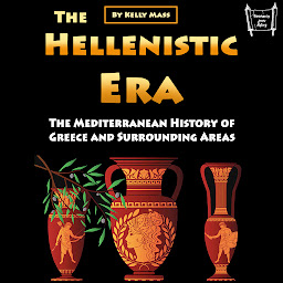 Icon image The Hellenistic Era: The Mediterranean History of Greece and Surrounding Areas