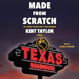 Icon image Made From Scratch: The Legendary Success Story of Texas Roadhouse