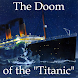 The Doom of the "Titanic"