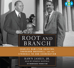 Icon image Root and Branch: Charles Hamilton Houston, Thurgood Marshall, and the Struggle to End Segregation