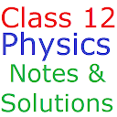 Class 12 Physics Notes And Solutions