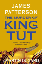 Icon image The Murder of King Tut: The Plot to Kill the Child King - A Nonfiction Thriller