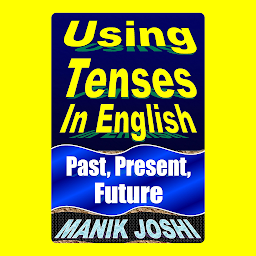 Icon image Using Tenses in English: Past, Present, Future