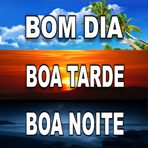 Bom Dia Boa Tarde e Boa Noite - Latest version for Android - Download APK