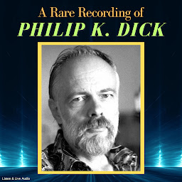 Icon image A Rare Recording of Philip K. Dick