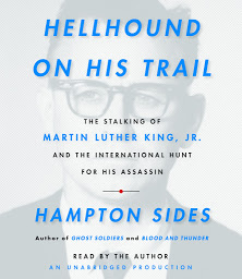 Icon image Hellhound On His Trail: The Stalking of Martin Luther King, Jr. and the International Hunt for His Assassin