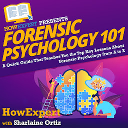 Icon image Forensic Psychology 101: A Quick Guide That Teaches You the Top Key Lessons About Forensic Psychology from A to Z
